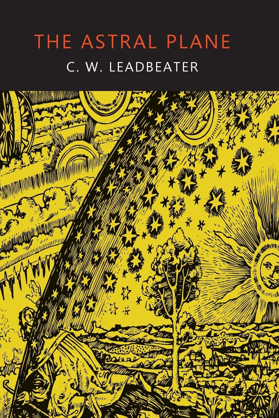 The Astral Plane by C.W. Leadbeater